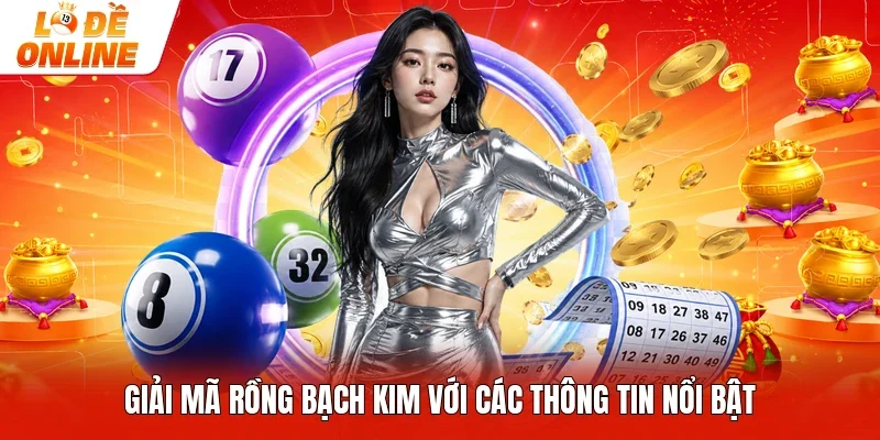 Giải mã Rồng bạch kim với các thông tin nổi bật